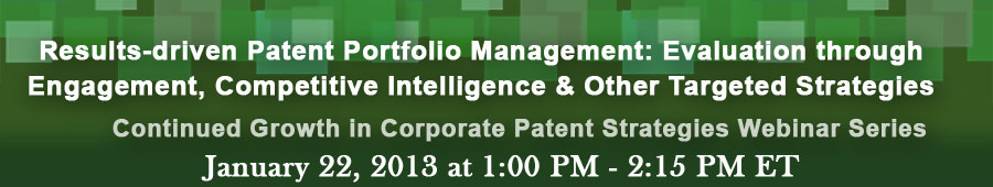 Results-driven Patent Portfolio Management: Evaluation through Engagement, Competitive Intelligence & Other Targeted Strategies