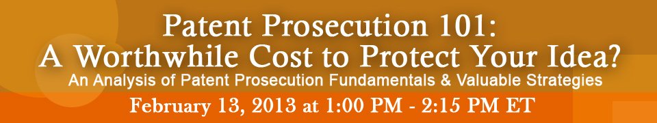 Patent Prosecution 101: A Worthwhile Cost to Protect Your Idea?