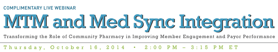 MTM and Med Sync Integration: Transforming the Role of Community Pharmacy in Improving Member Engagement and Payor Performance