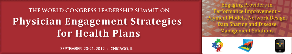 The World Congress 2nd Annual Leadership Summit on Physician Engagement Strategies for Health Plans 