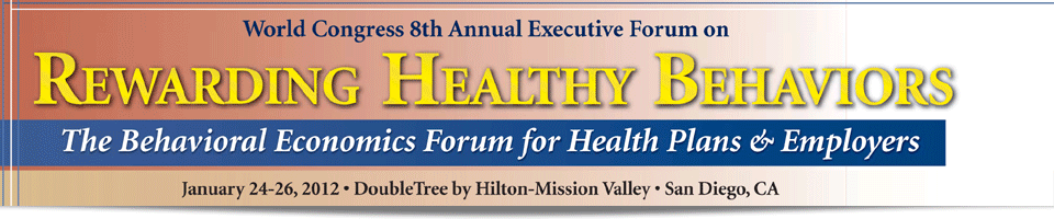 The World Congress 8th Annual Executive Forum on Rewarding Healthy Behaviors: The Behavioral Economics Forum