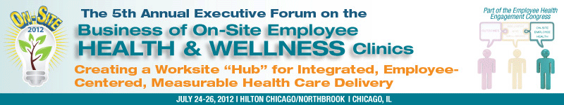 The World Congress 5th Annual Executive Forum on the Business of On-Site Employee Health & Wellness Clinics 
